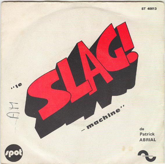 Le Slag! -Solution / Le Slag! -Machine - Patrick Abrial