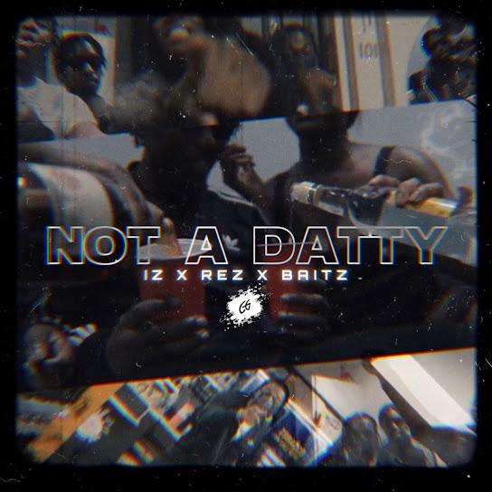 Not a Datty - Iz, Rez & Baitz