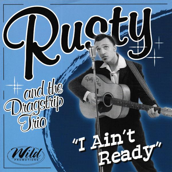 I Ain't Ready - Rusty and the Dragstrip Trio