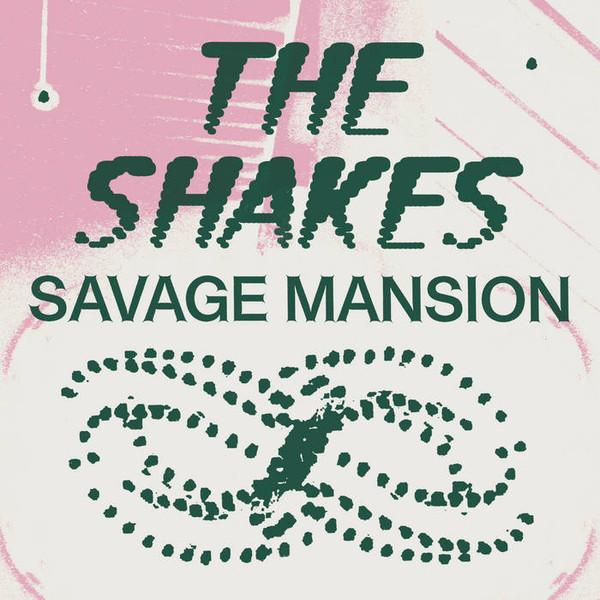 The Shakes - SAVAGE MANSION