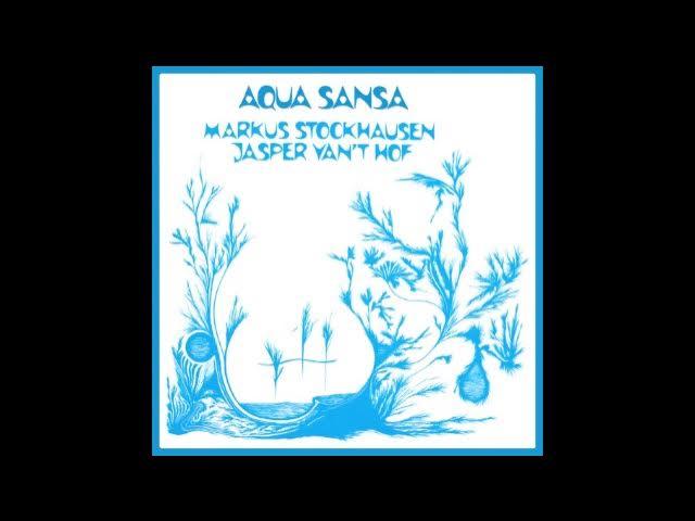 Aqua Sansa - Markus Stockhausen  Jasper Van't Hof ‎