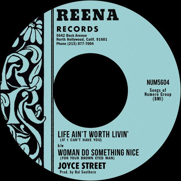 Life Ain't Worth Livin' (If I Can't Have You) b/w Woman, Do Something Nice (For Your Brown Eyed Man) - Joyce Street