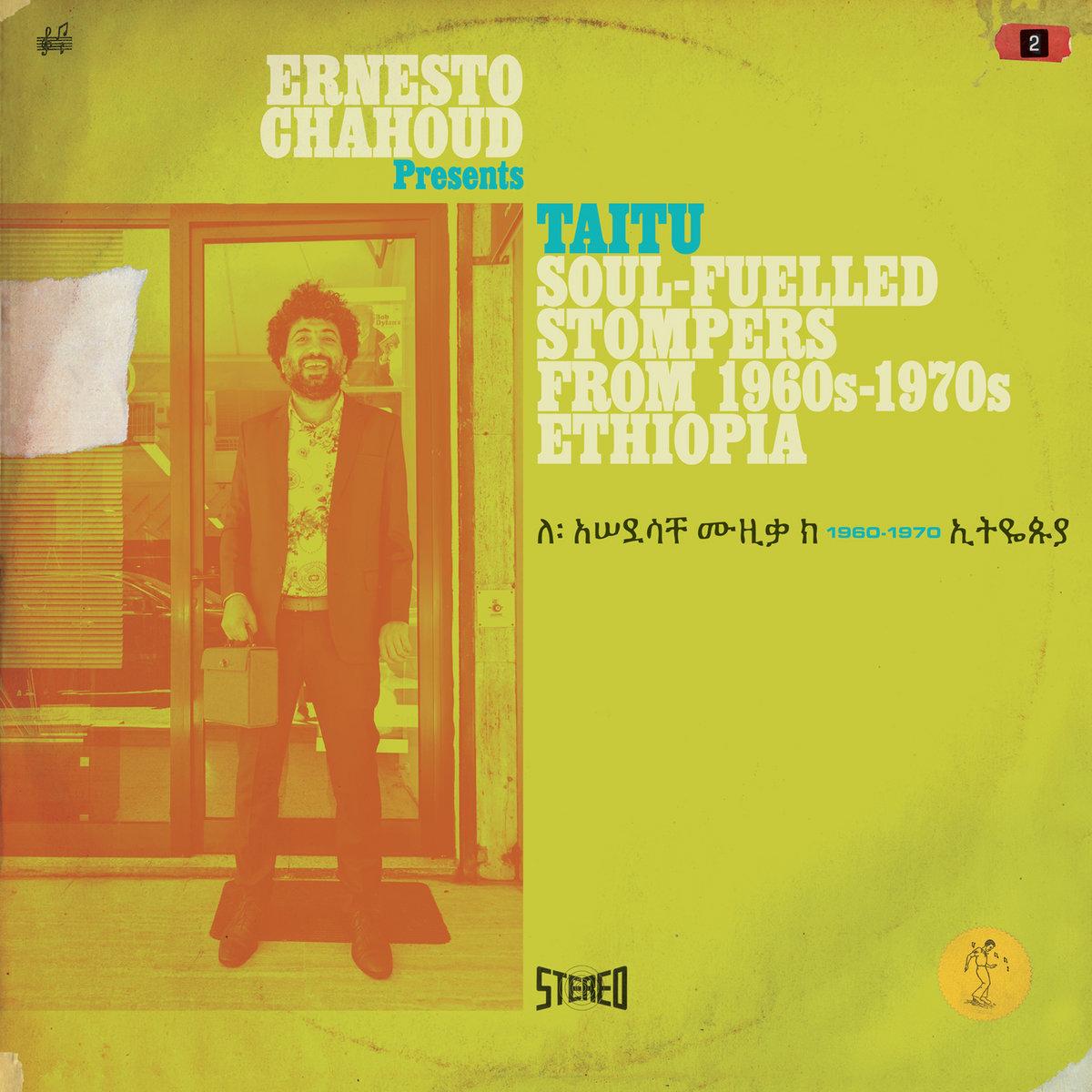 Ernesto Chahoud presents TAITU - Soul-fuelled Stompers from 1960s - 1970s Ethiopia - Mulato Astatke with Seifu Yohannes