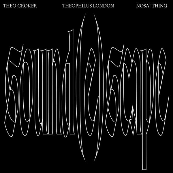 sound(e)scape - Single - Theo Croker, THEOPHILUS LONDON, Nosaj Thing