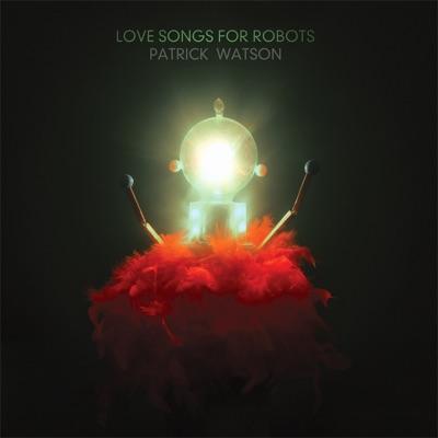 Love Songs For Robots (Deluxe Edition) - Patrick Watson