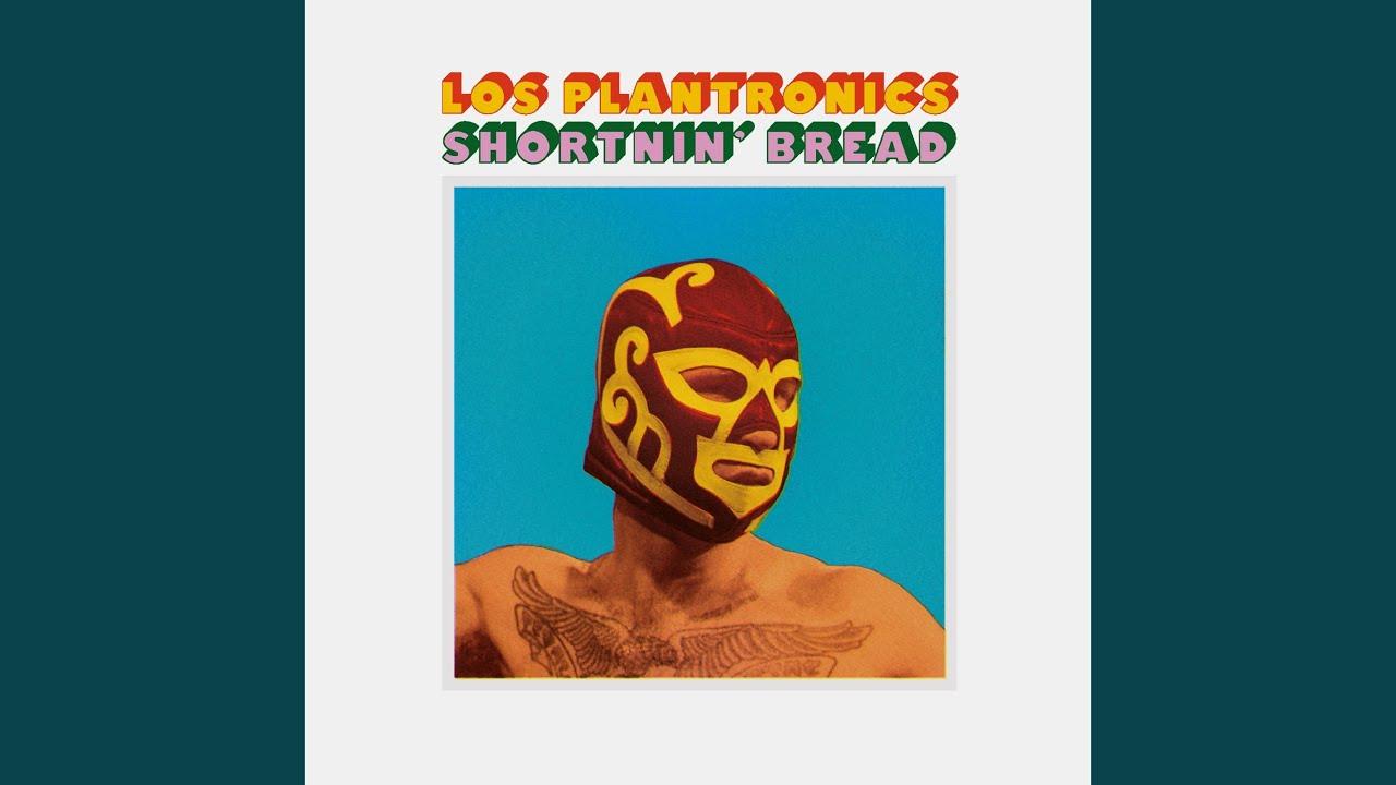 Shortnin Bread - Los Plantronics