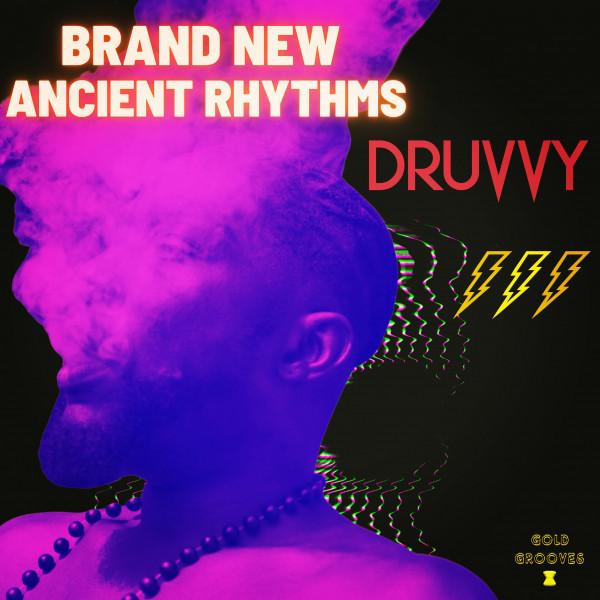 BRAND NEW ANCIENT RHYTHMS - DRUVVY