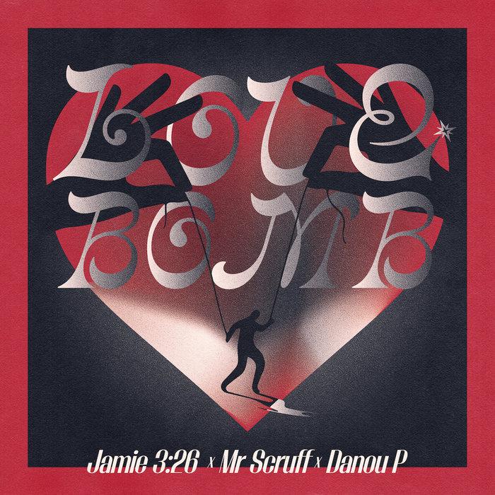 Love Bomb - Jamie 3:26 & Danou P