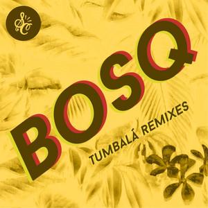 Tumbala (Remixes) - BOSQ