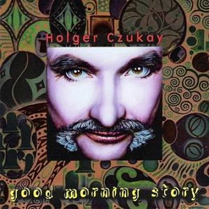 Good Morning Story [Tone Casualties, TCCD9944] - Holger Czukay