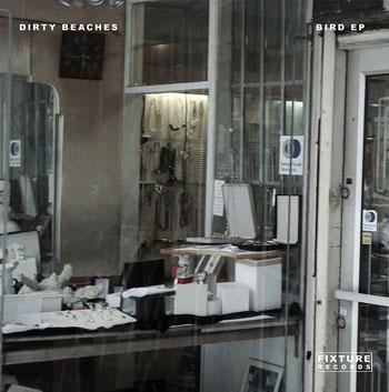 Bird EP - Dirty Beaches