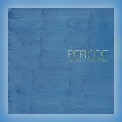 Grapes of Nothingness - PERIODE
