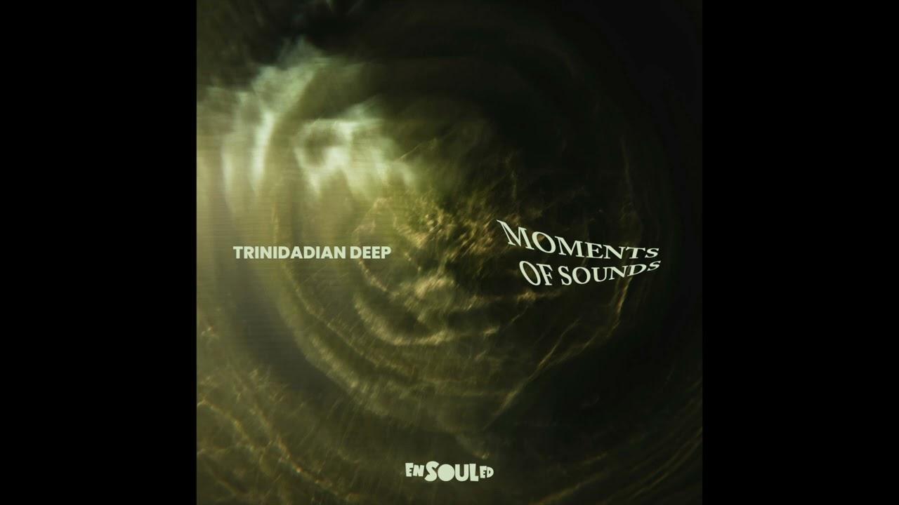 - Trinidadian Deep