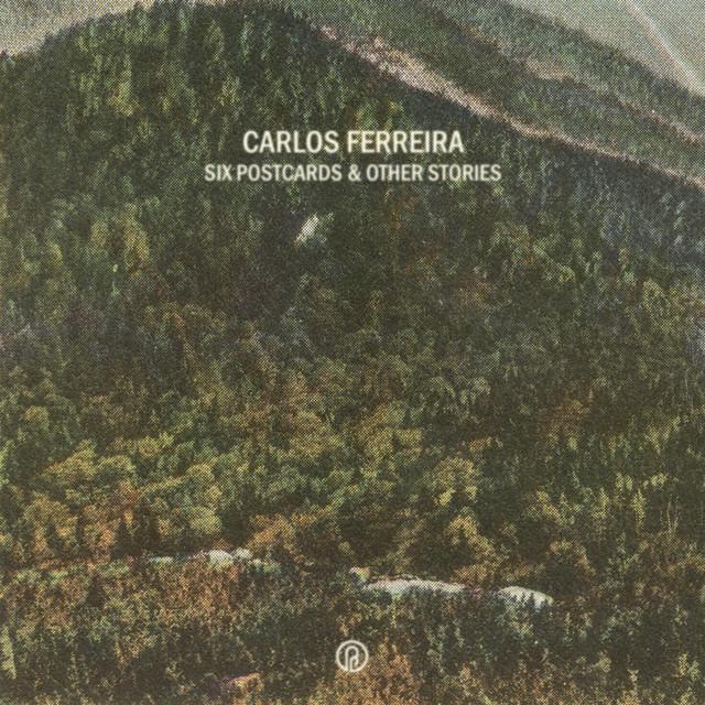 Six Postcards & Other Stories - Carlos Ferreira