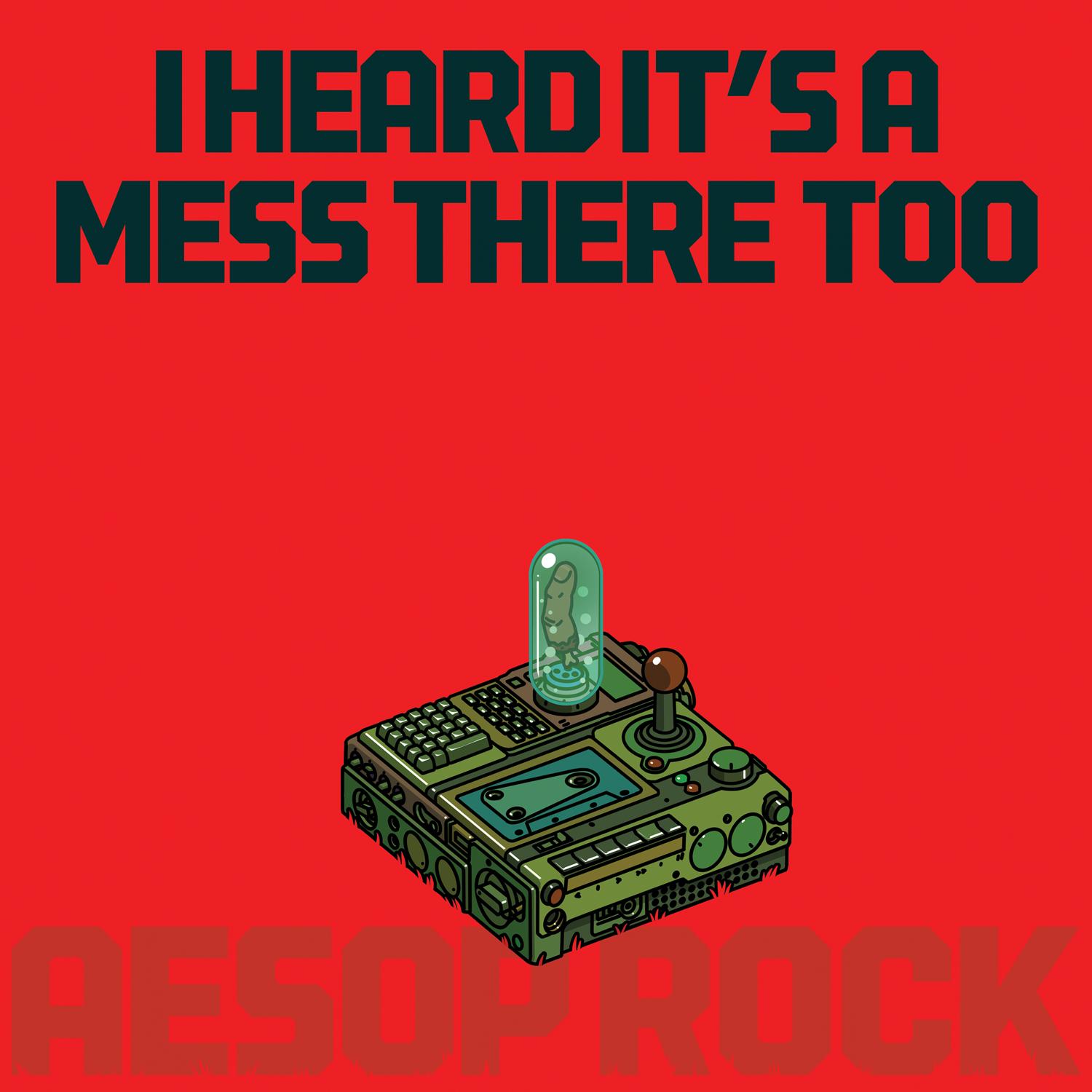 I Heard It's A Mess There Too - Aesop Rock