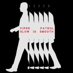Slow Is Smooth - Viper Patrol