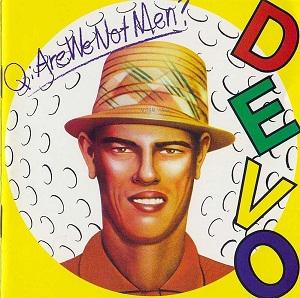 Q. Are We Not Men? A: We Are Devo! - Devo