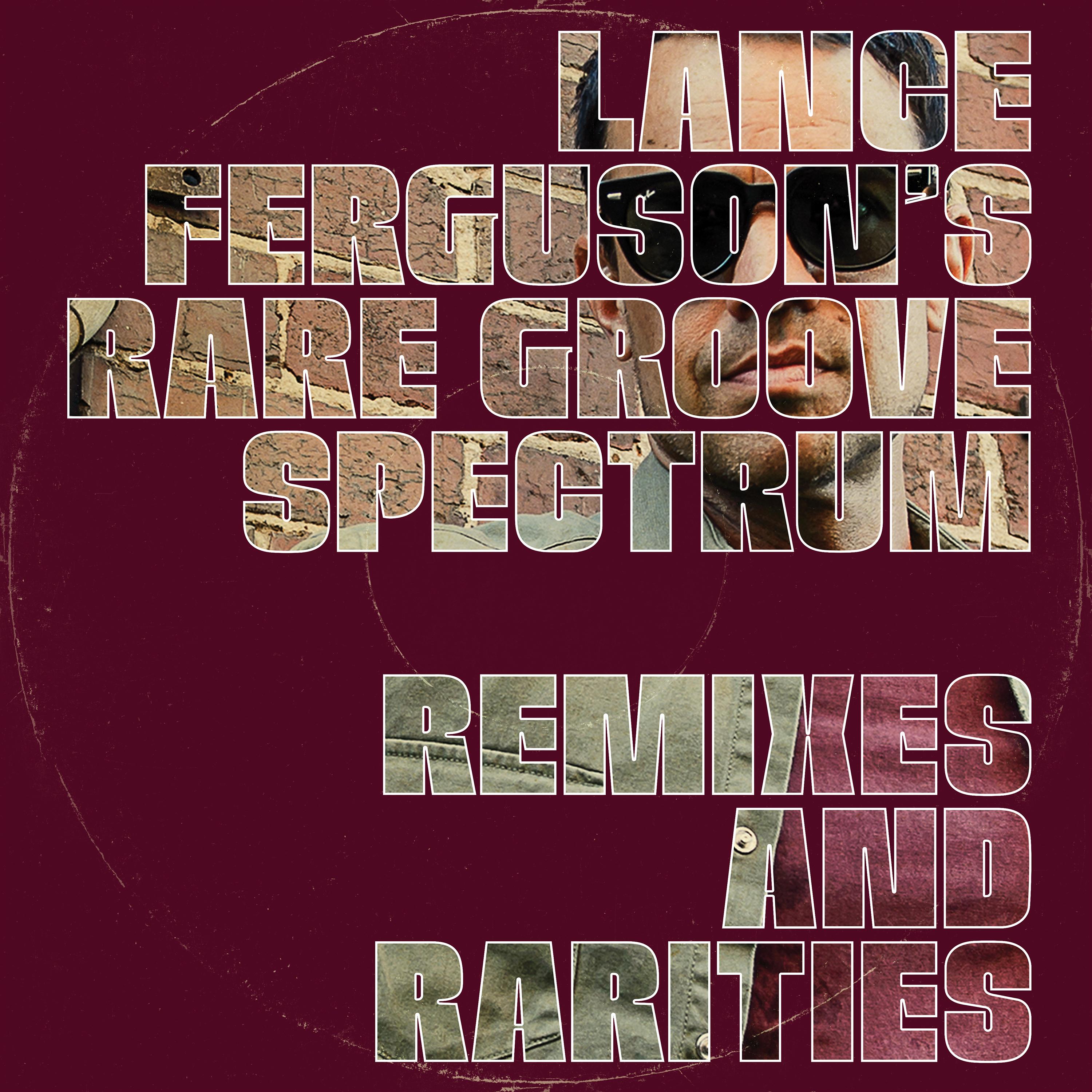 Remixes and Rarities - Lance Ferguson's Rare Groove Spectrum