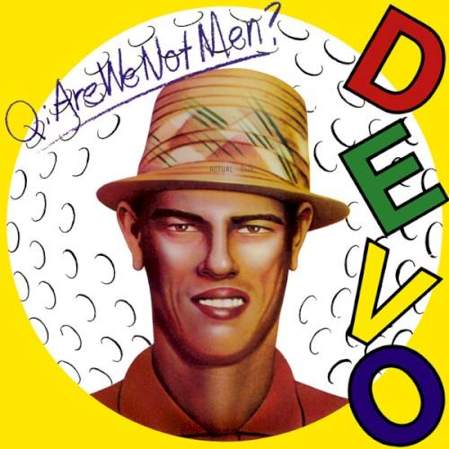 Q: Are We Not Men? A: We Are Devo! - DEVO