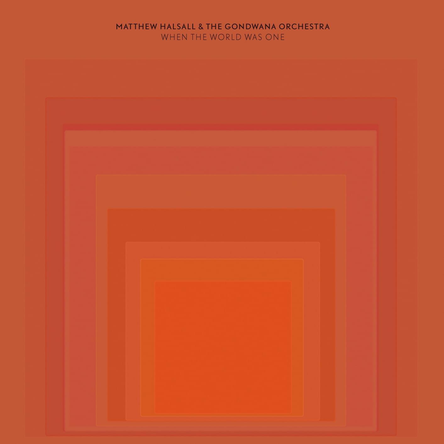 When the World Was One - Matthew Halsall & the Gondwana Orchestra