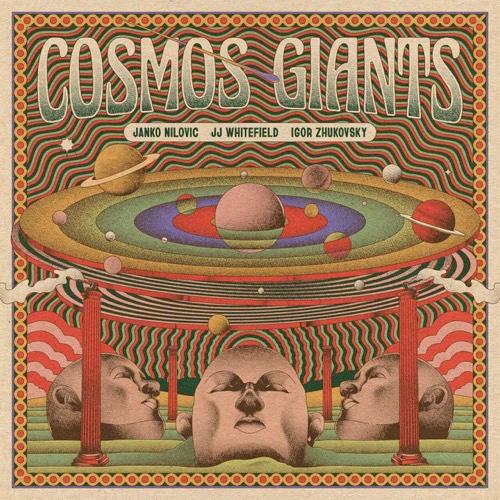 Cosmos Giants - Janko Nilovic, JJ Whitefield & Igor Zhukovsky