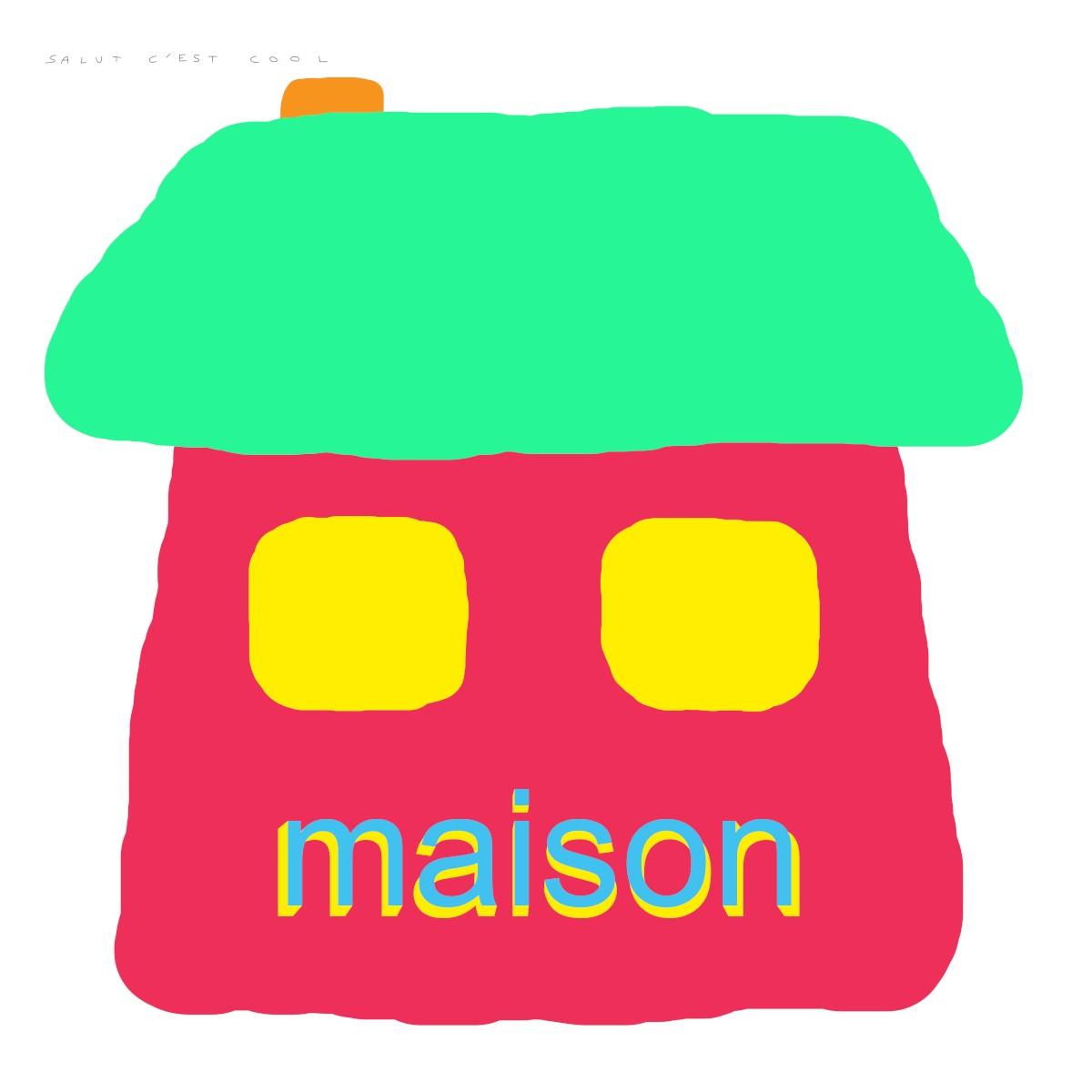 Maison - Salut c’est cool