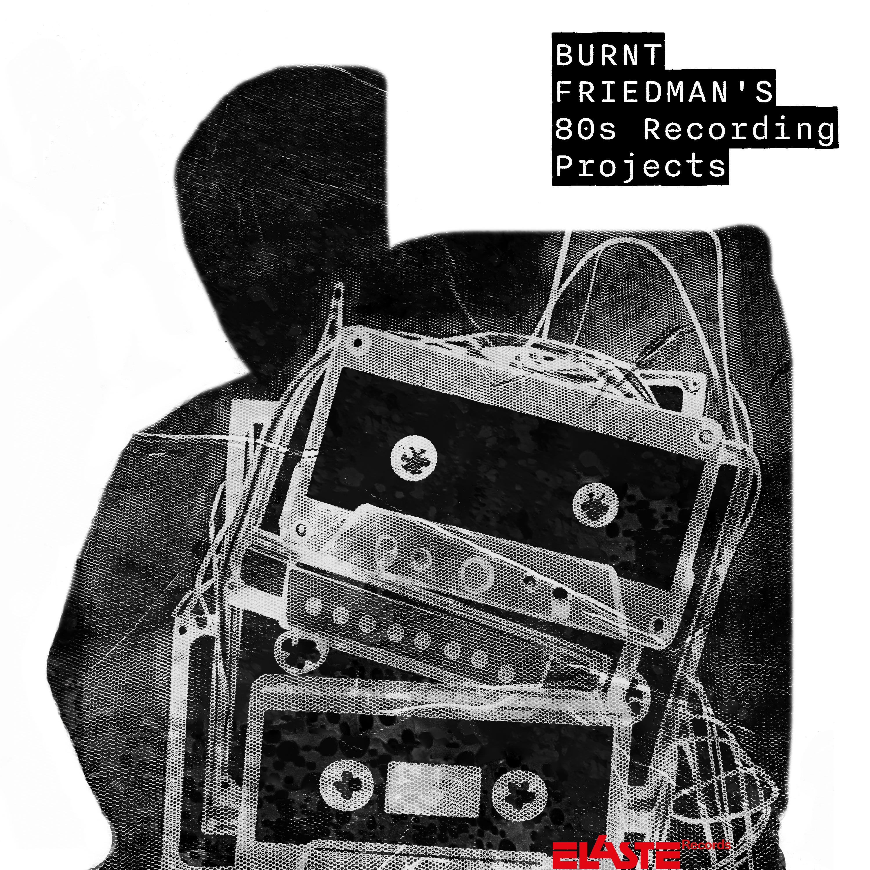 Burnt Friedman’s 80s Recording Projects Elaste 007 - Burnt Friedman