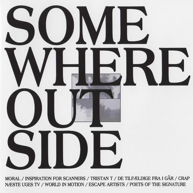 Somewhere Outside - Etellerandetstedudenfor - World In Motion