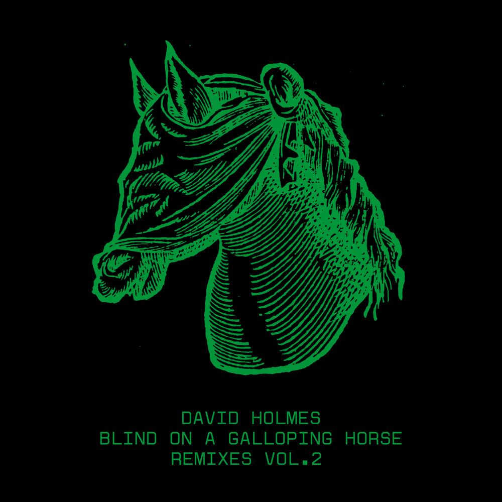 David Holmes - Blind A Galloping Horse Remixes Vol.2 & 3 - David Holmes ft Raven Violet