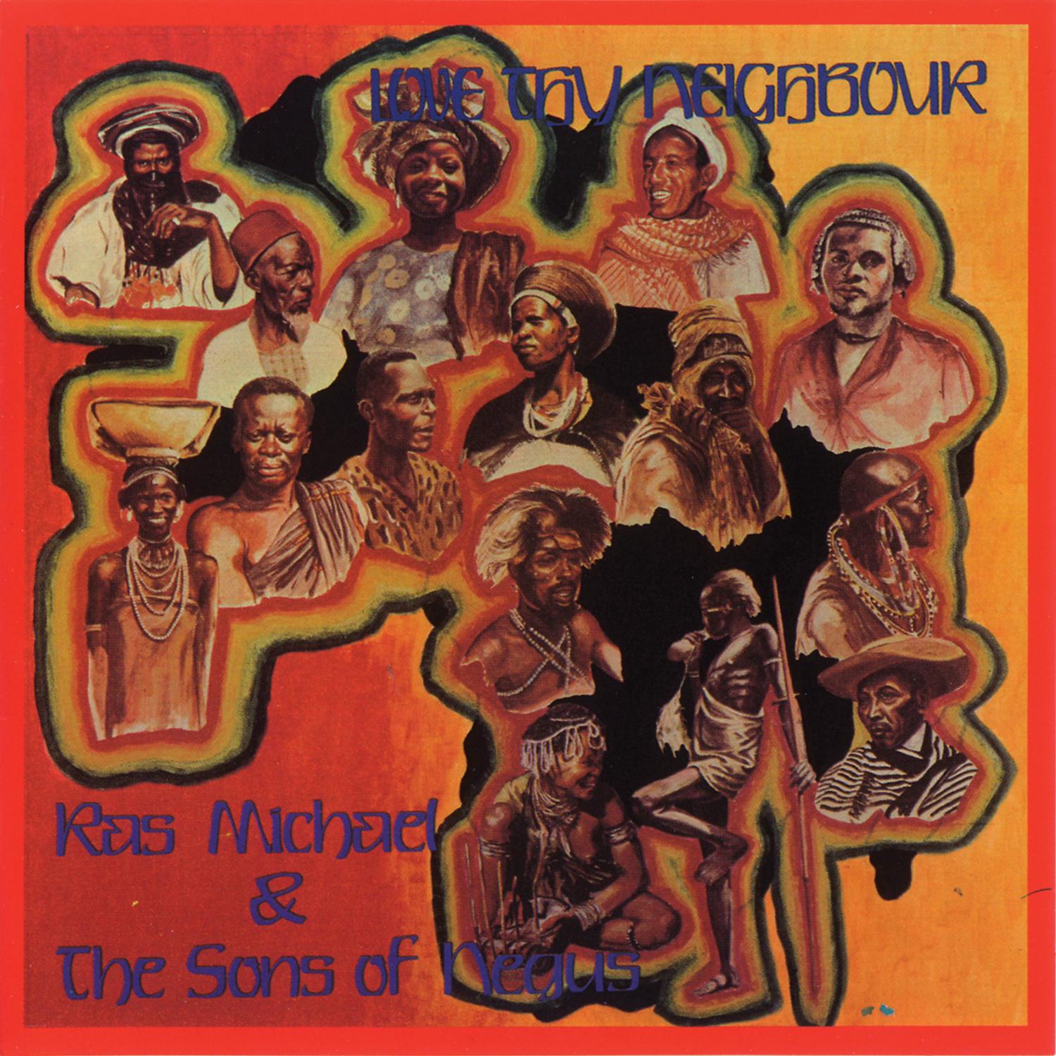 Love Thy Neighbour - Ras Michael & The Sons Of Negus