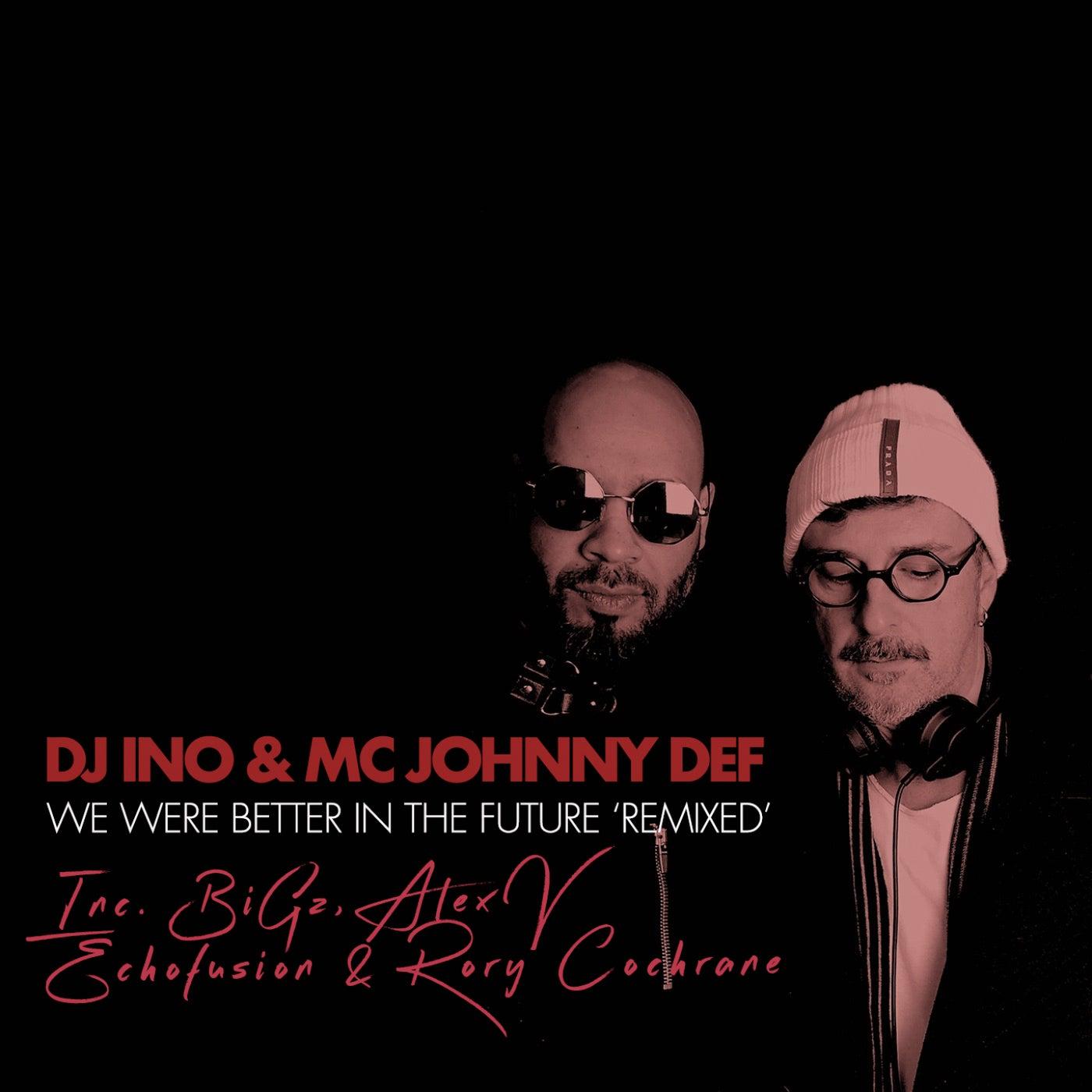 We Were Better In The Future (Remixed) - DJ Ino, MC Johnny Def