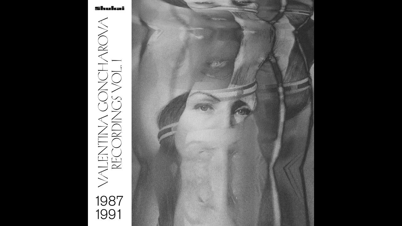 Recordings 1987-1991, Vol. 1 - Valentina Goncharova