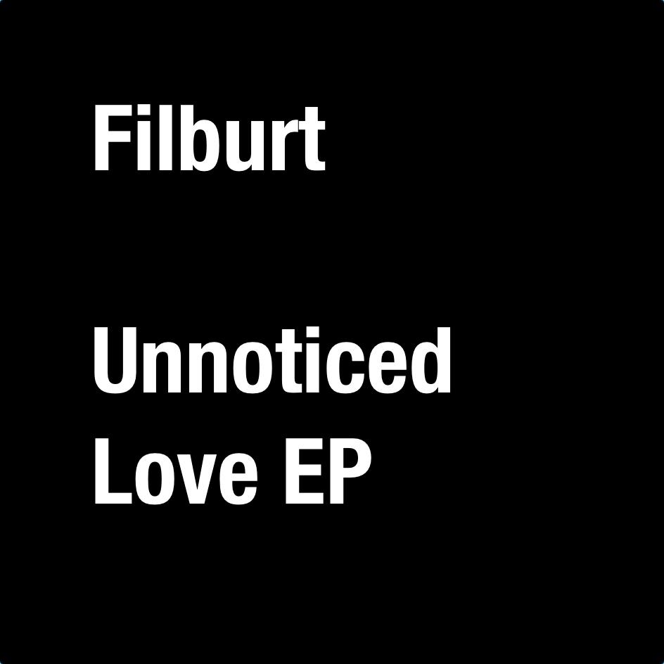 Unnoticed Love EP O*RS  FBRT 7919 / O*RS DIG 027 - Filburt, Charles Webster