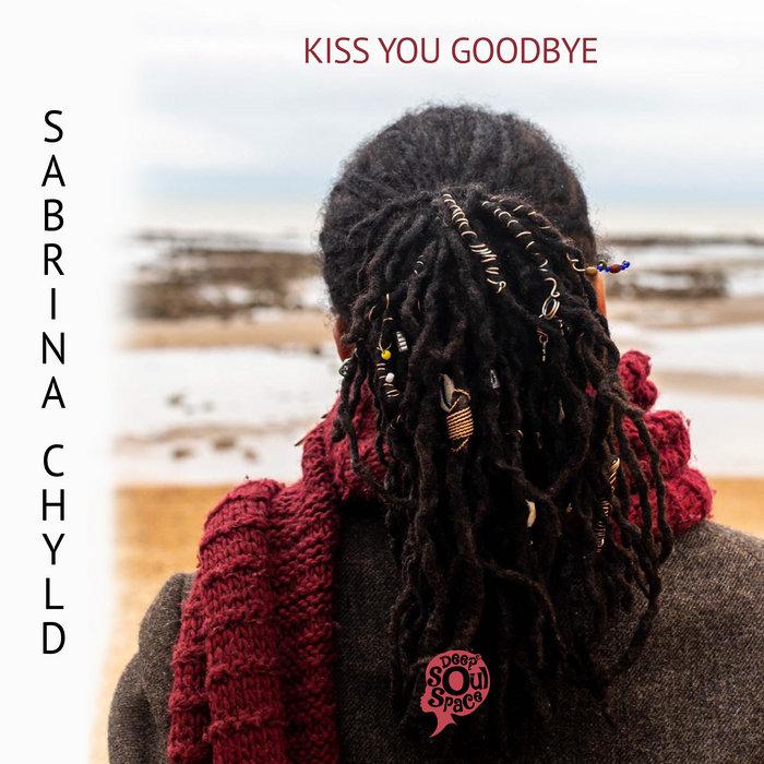 Sabrina Chyld – Kiss You Goodbye - Sabrina Chyld