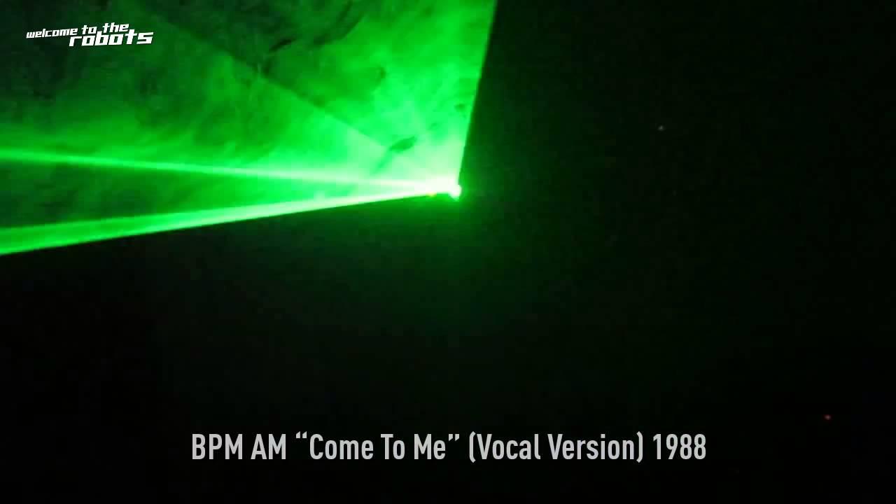 Come To Me - BPM AM