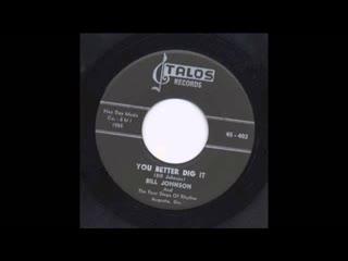 You Better Dig It / The Right To Love - Bill Johnson