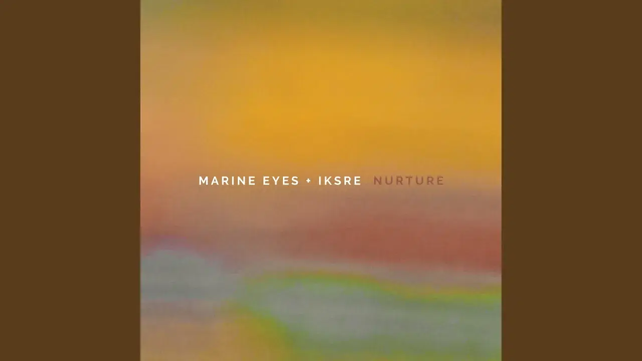 Nurture - Marine Eyes + IKSRE