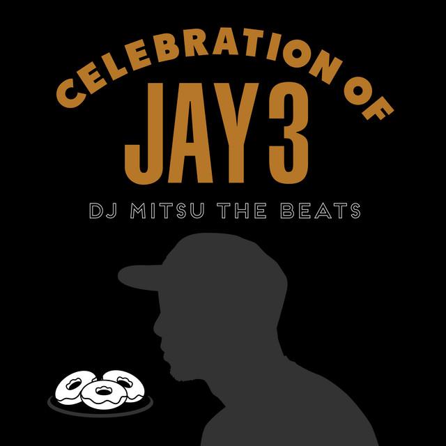 Celebration Of Jay 3 - DJ Mitsu The Beats