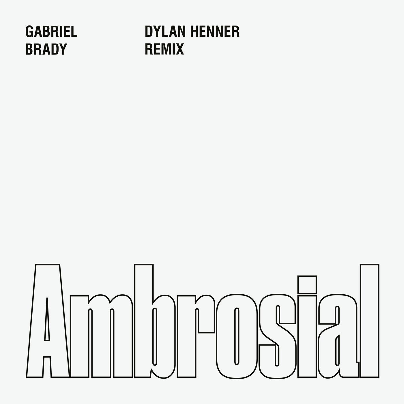 Ambrosial (Dylan Henner Remix) - Gabriel Brady