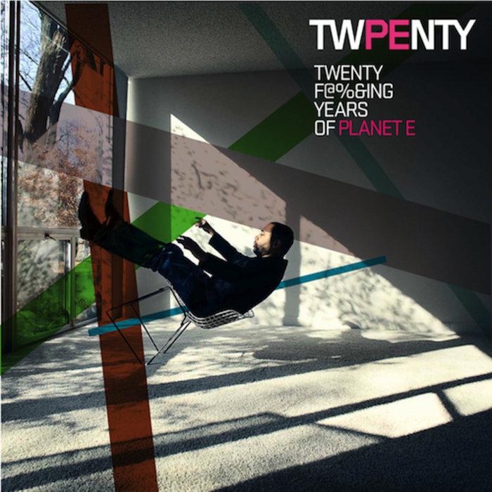 Twenty F***ing Years Of Planet E - Tres Demented