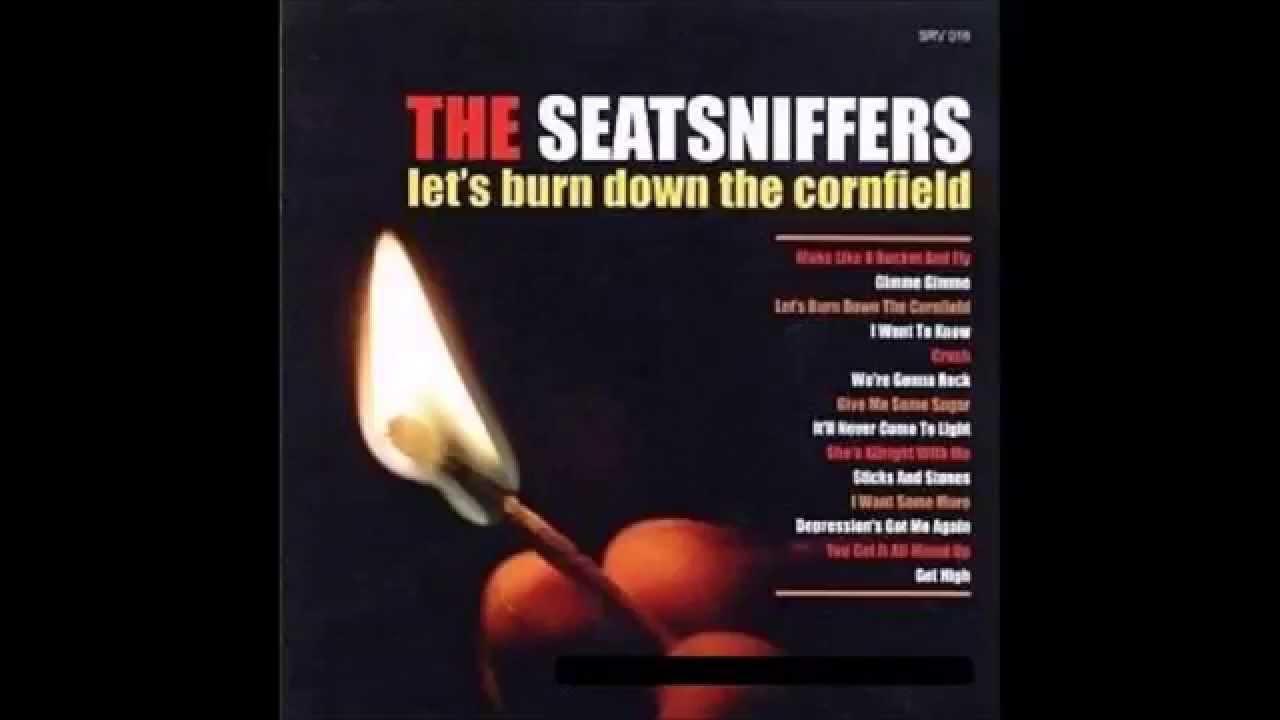 Let's Burn Down The Cornfield - The Seatsniffers
