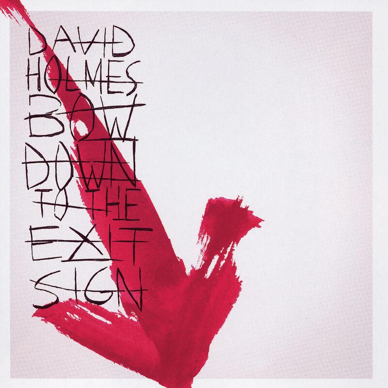 Bow Down To The Exit Sign - David Holmes