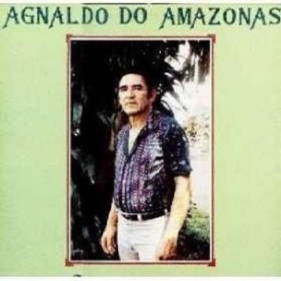  - Agnaldo do Amazonas