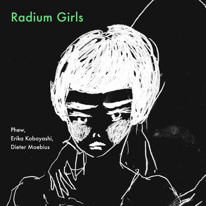 Radium Girls - Phew, Erika Kobayashi, Dieter Moebius