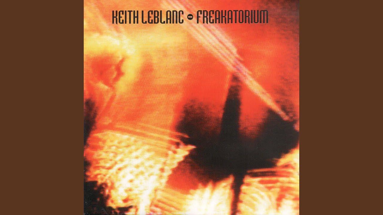 Freakatorium - Keith LeBlanc