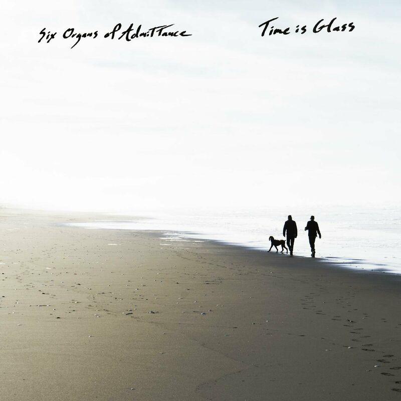 Time Is Glass - Six Organs Of Admittance