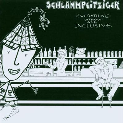 Everything Without All Inclusive - Schlammpeitziger