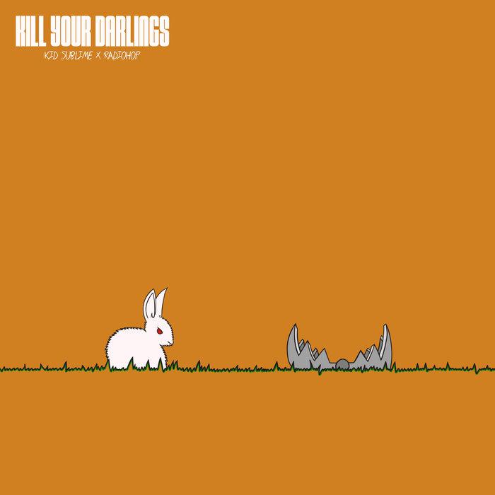 Kill Your Darlings - Kid Sublime x RADIOHOP