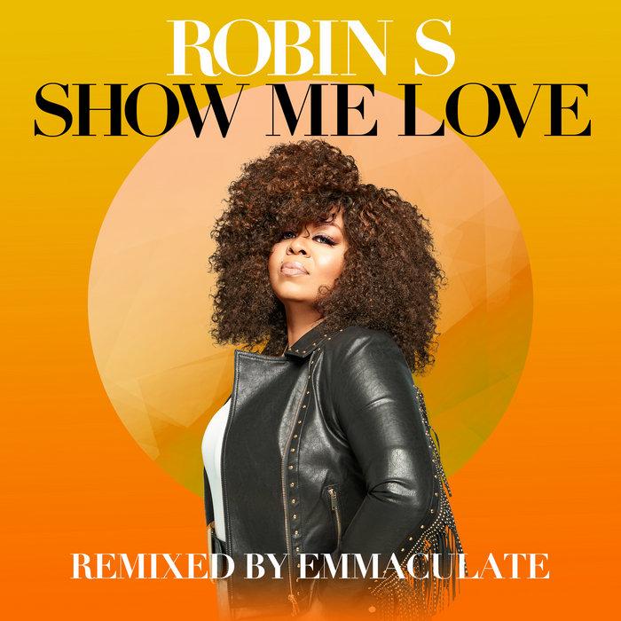 Show Me Love (Remixed by Emmaculate) - Robin S