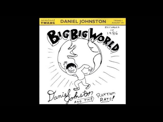 Big Big World - Daniel Johnston The Rhythm Rats